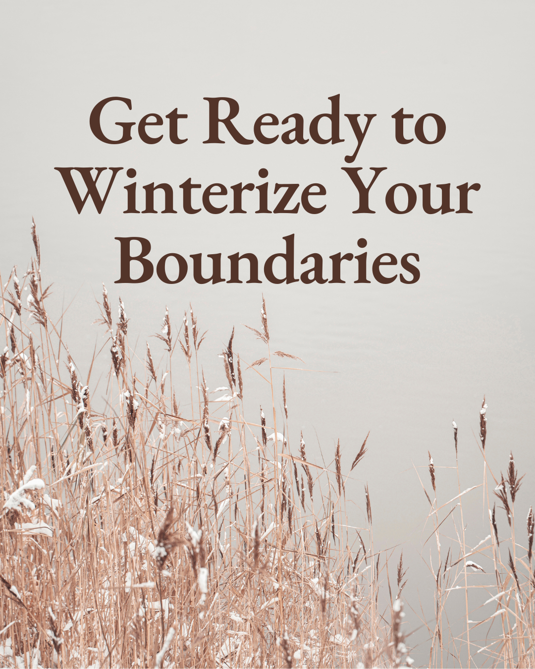 Get Ready to Winterize Your Boundaries