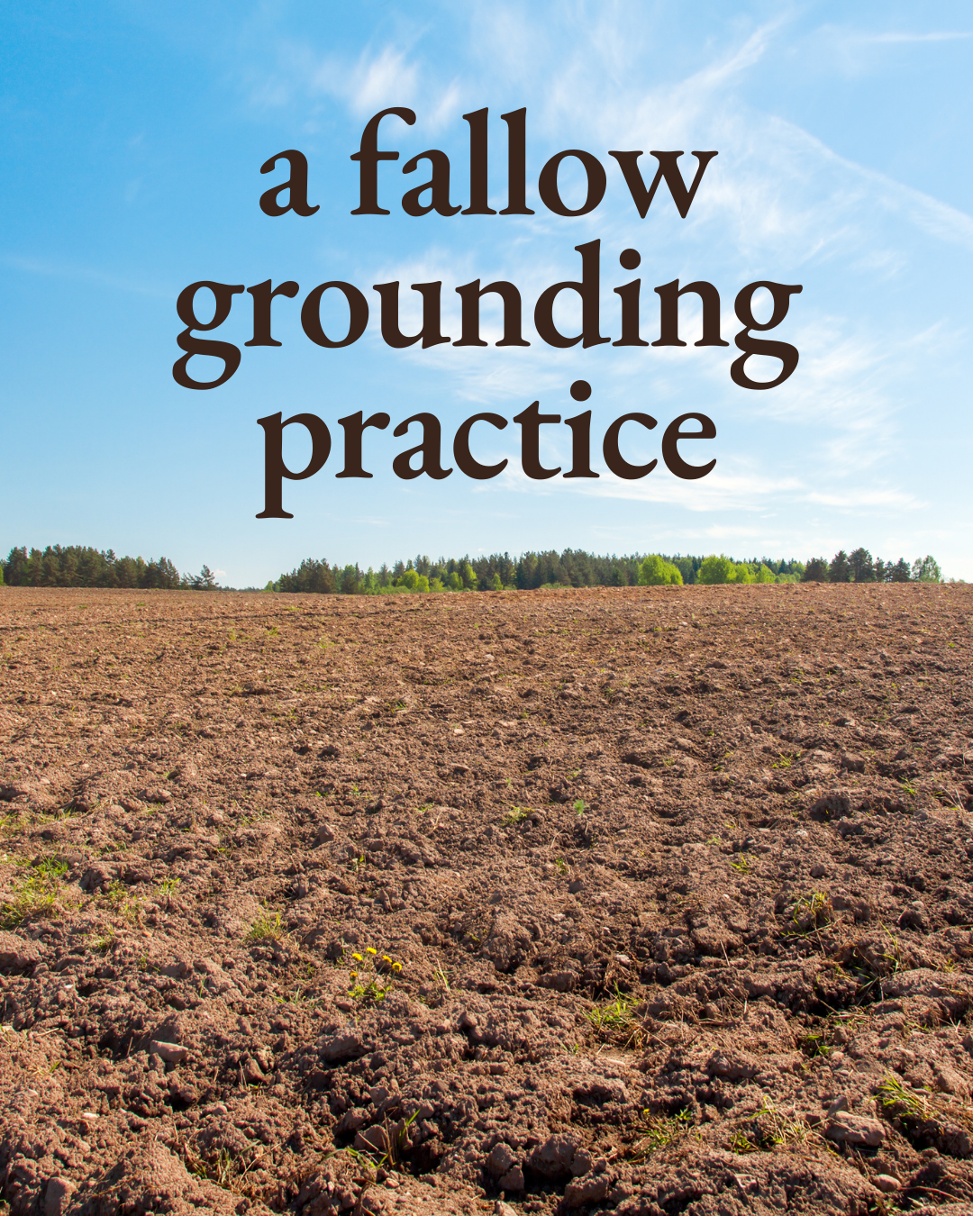 A fallow grounding practice