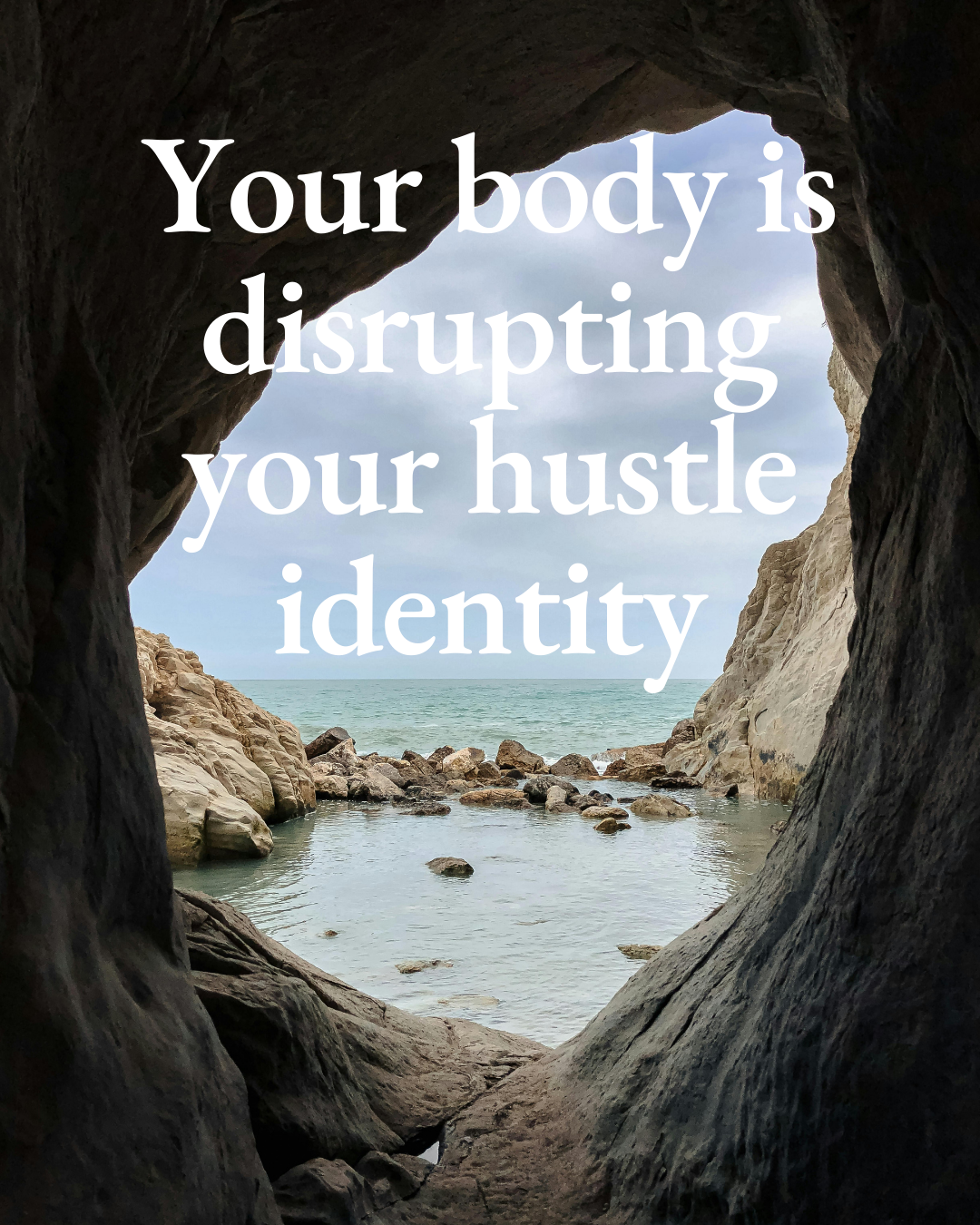 Your body is disrupting your hustle identity