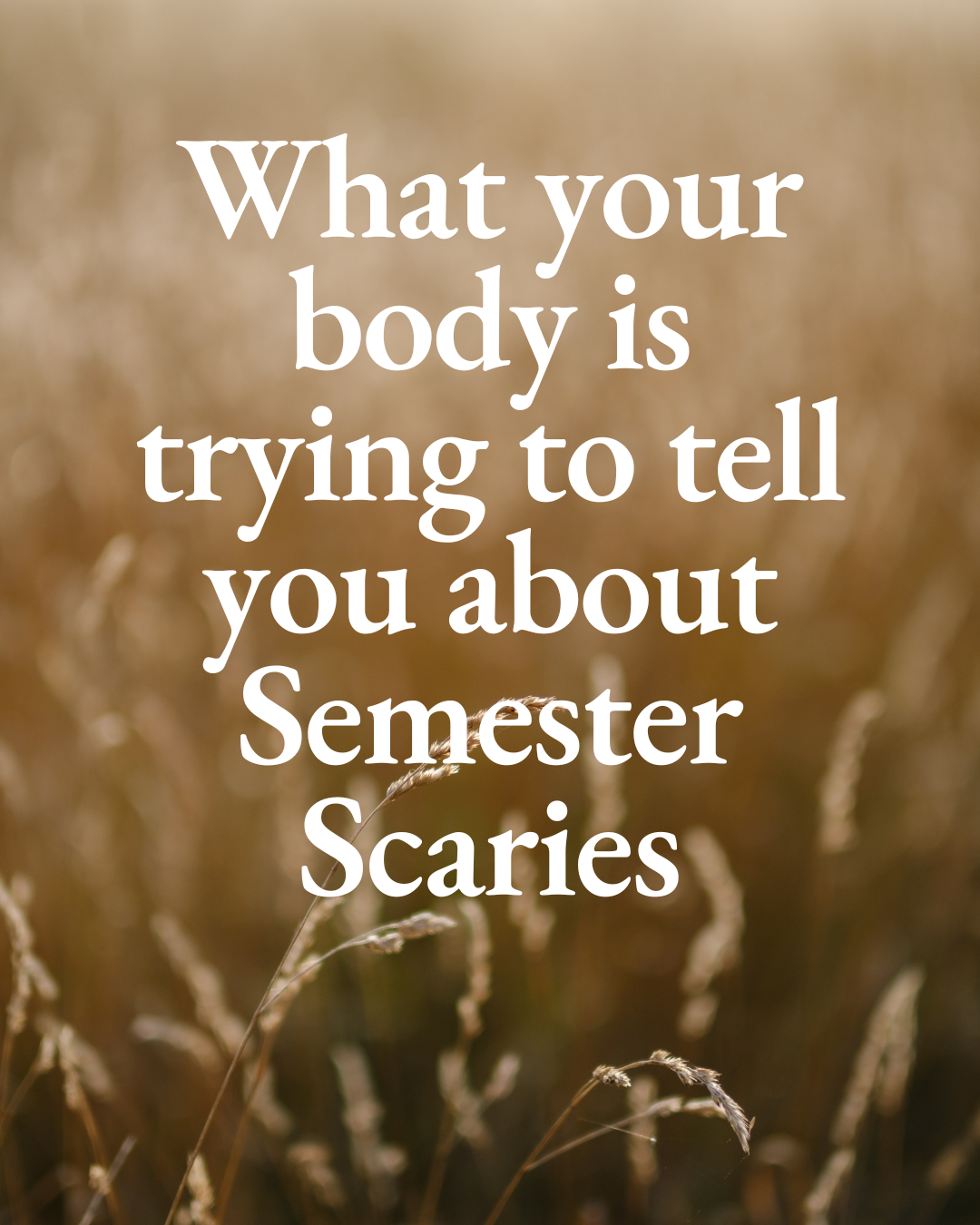 What your body is trying to tell you about Semester Scaries