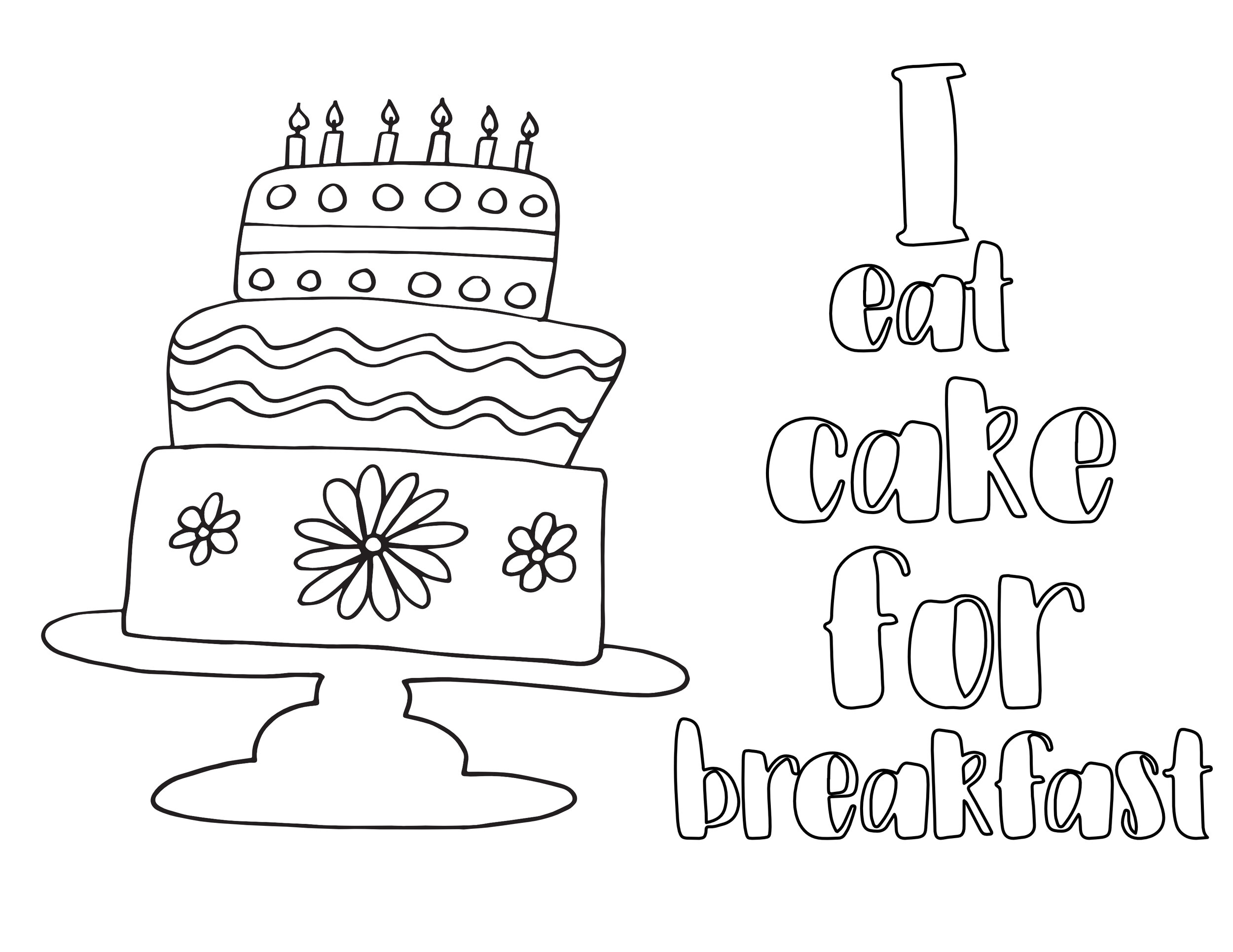I Eat Cake For Breakfast Birthday Cake Free Coloring Page Stevie Doodles Free Printable Coloring Pages