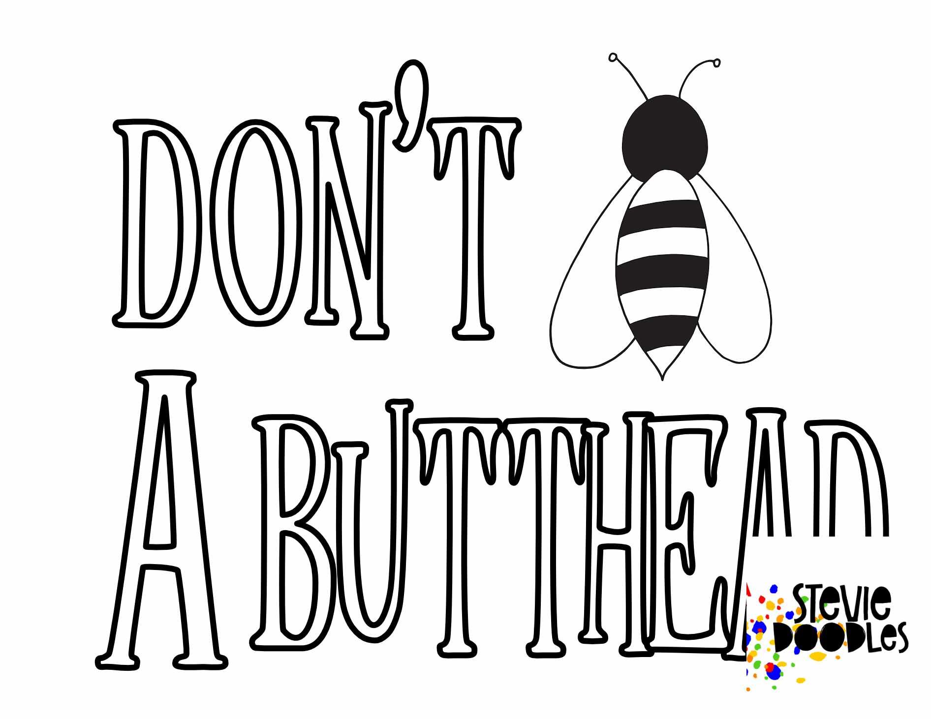 Don’t BEE  A Butthead - Free Printable Coloring Page Over 1000 free coloring pages at Stevie Doodles
