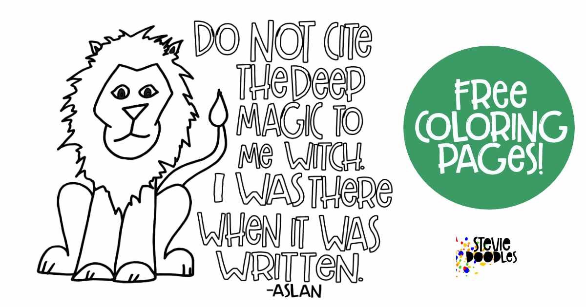 “Do not cite the deep magic to me Witch. I was there when it was written.” - Aslan 3 Free Aslan quote coloring pages from Stevie Doodles