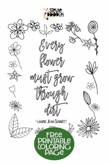 Every flower must grow through dirt - Laurie Jean SennottOver 1000 free coloring pages at Stevie Doodles