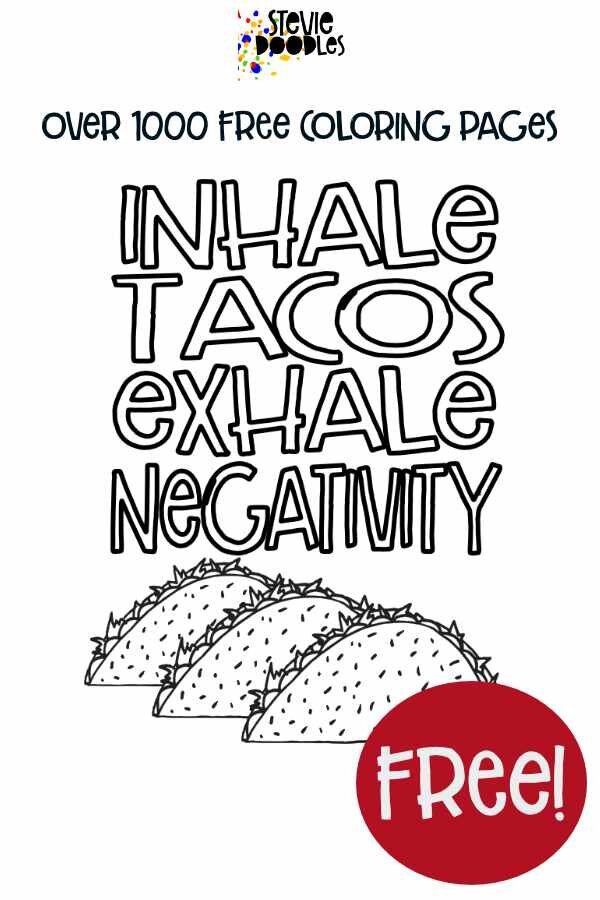 Inhale Tacos Exhale Negativity Free Taco Coloring Page Over 1000 free coloring pages at Stevie Doodles