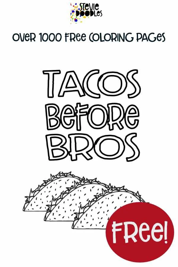 Tacos Before Bros Free Coloring Page Stevie Doodles Find this pin and more on printable coloring pages by biancamariana574. stevie doodles free printable coloring pages
