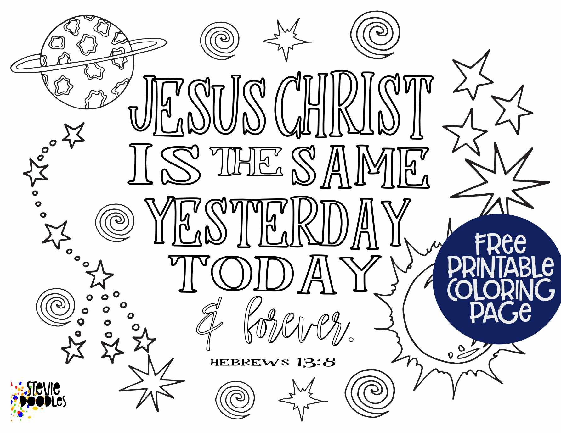 5 Free Printables! 4 Memory Verses on 1 page + each page as a separate printable coloring page Jesus Christ is the same yesterday, today, and forever - Hebrews 13:8