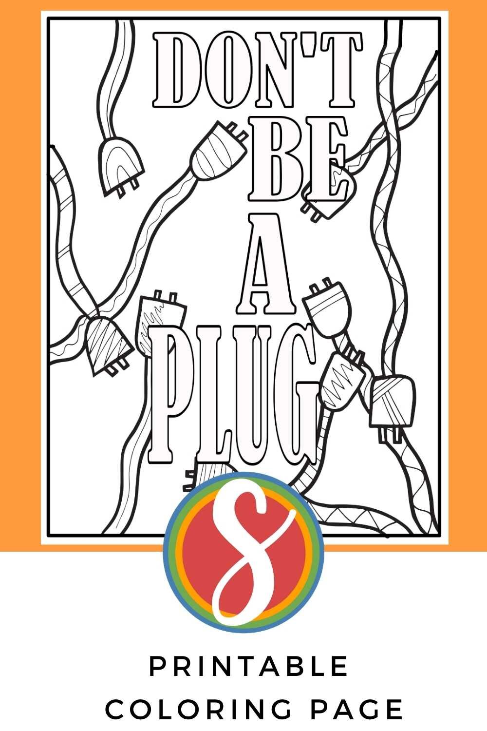 Don’t Be A Plug- Free Printable Coloring Page CLICK HERE TO DOWNLOAD THE PAGE ABOVE!