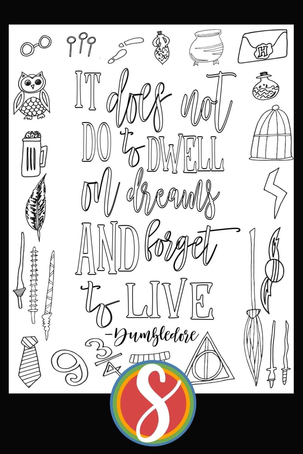 It Does Not Do To Dwell On Dreams And Forget To Live - free Dumbledore quotes coloring page from Stevie Doodles