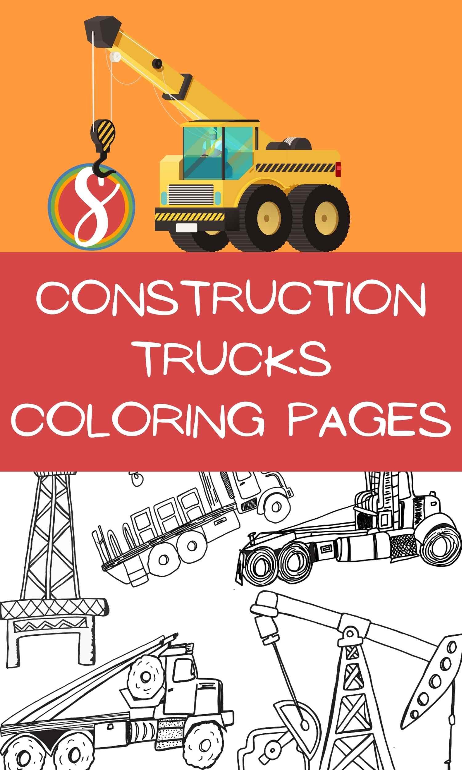 Trucks coloring pages with 3 construction trucks and an oil rig, the text "construction truck coloring pages" and an image of a crane truck on an orange background