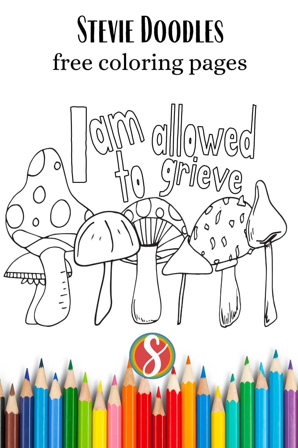 a bunch of colorable fungi and colorable words "I am allowed to grieve"