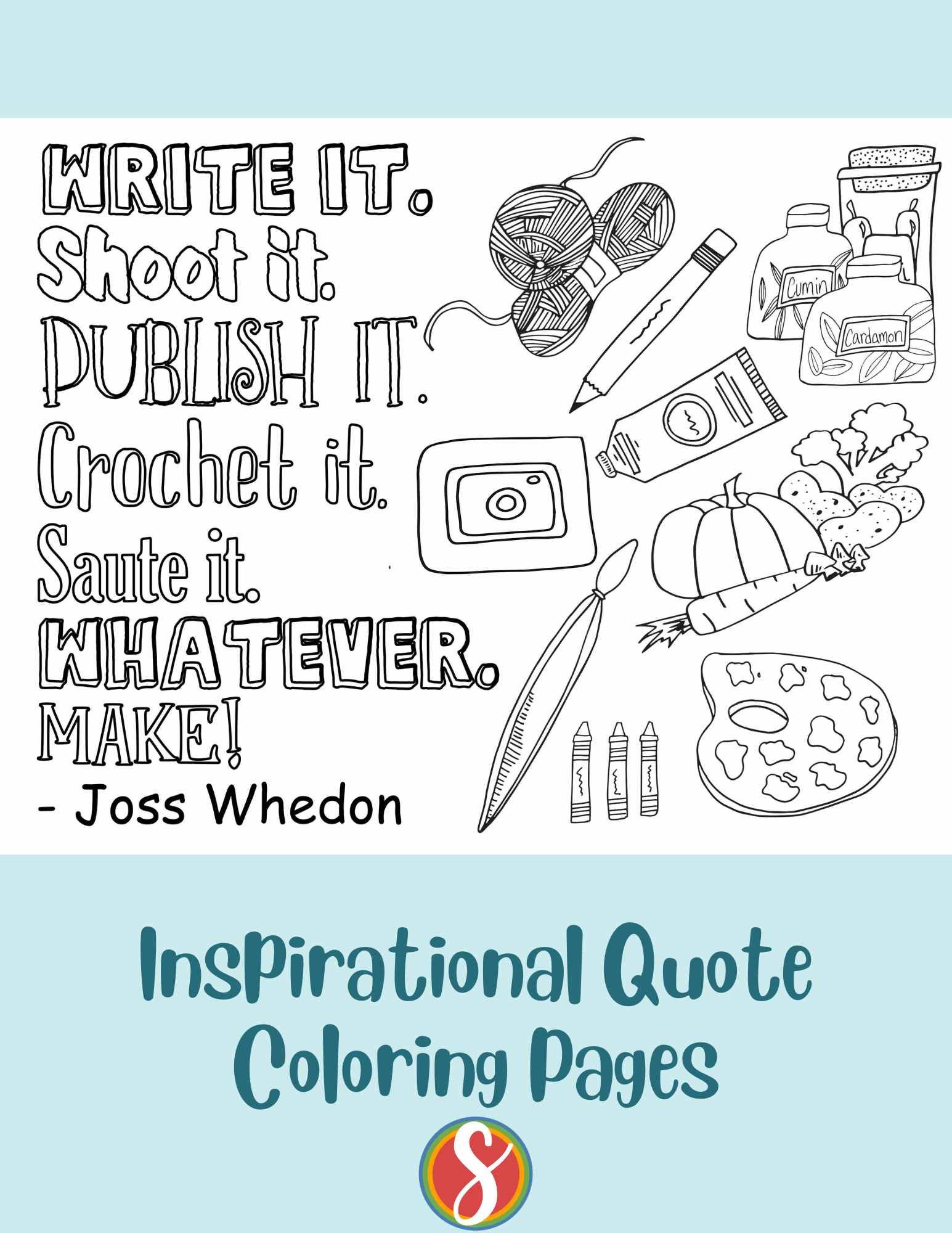 little drawings to color - yarn, pencil, spice jars, paint tube, vegetables, paint pallet, instagram symbol, crayons- colorable words "write it. shoot it. publish it. crochet it. sauté it. whatever. Make!"