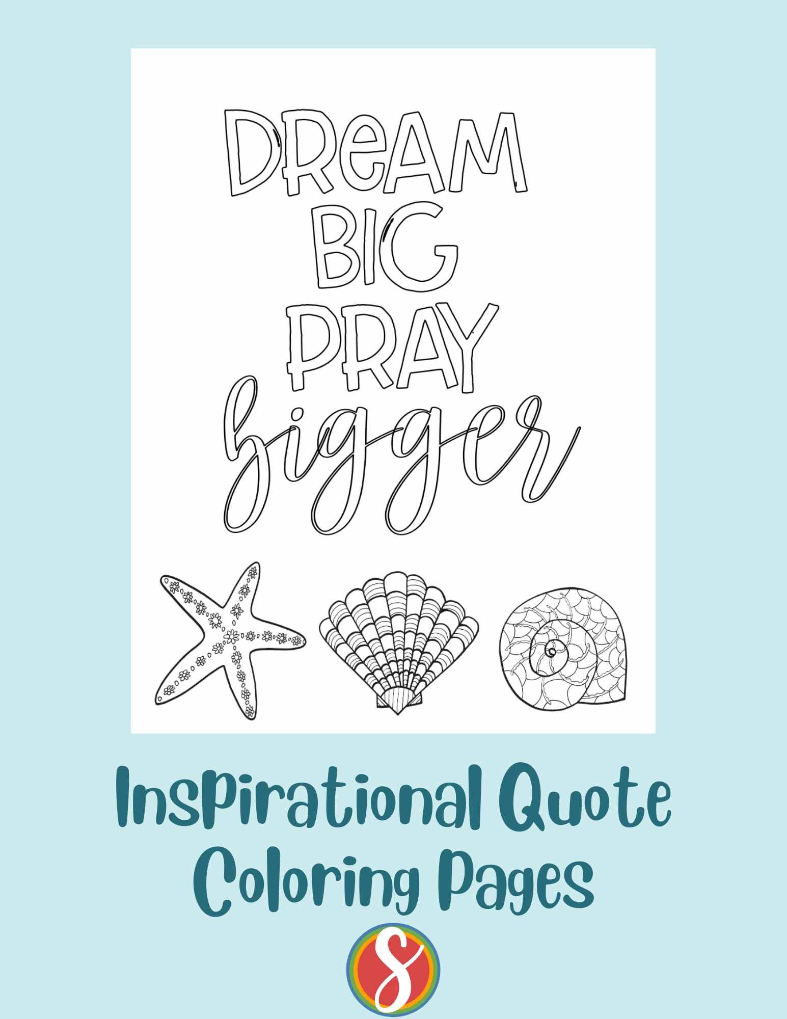 three shells full of doodles to color at the bottom, colorable words above "Dream big, pray bigger"