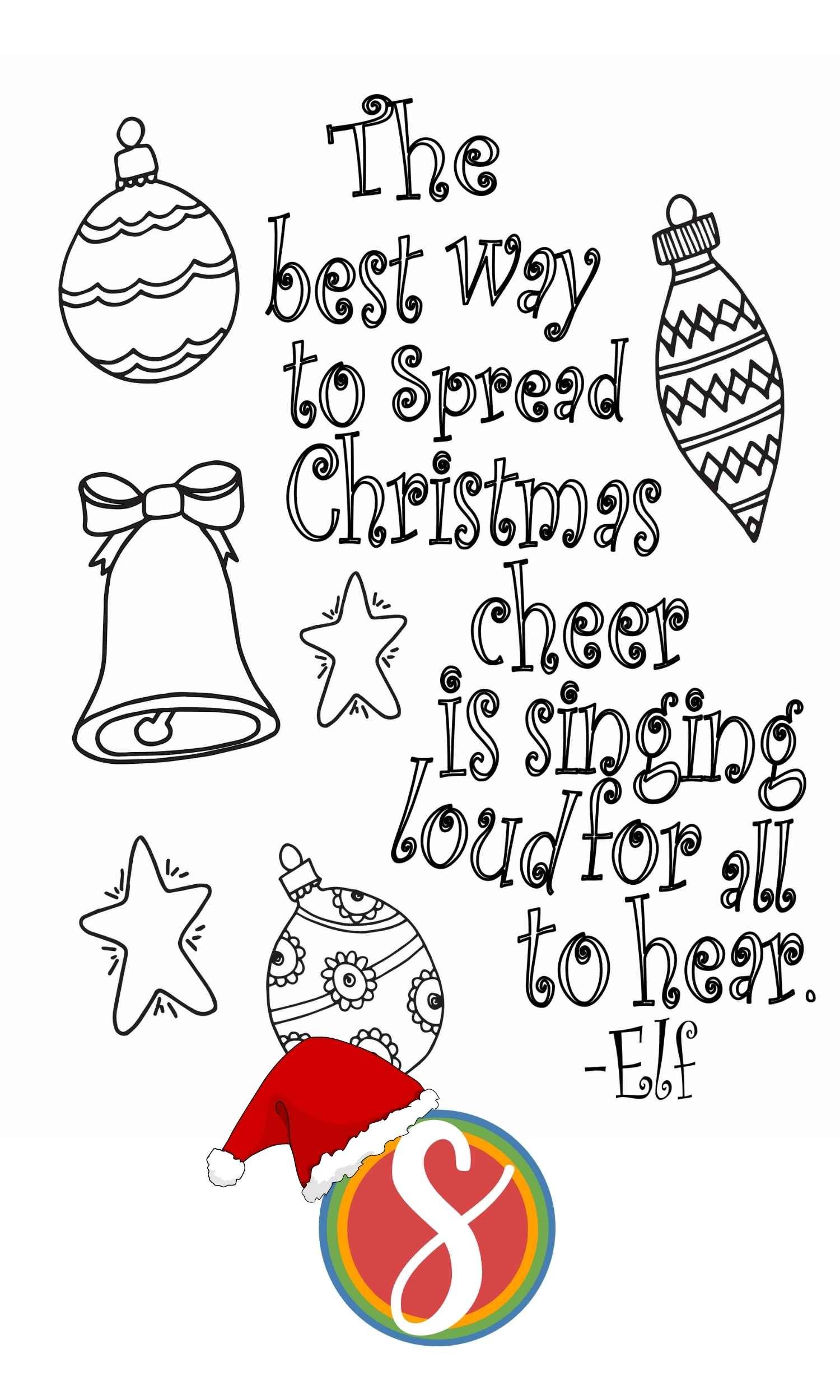 colorable text "the best way to spread christmas cheer is singing loud for all to hear"  with ornaments all around to color