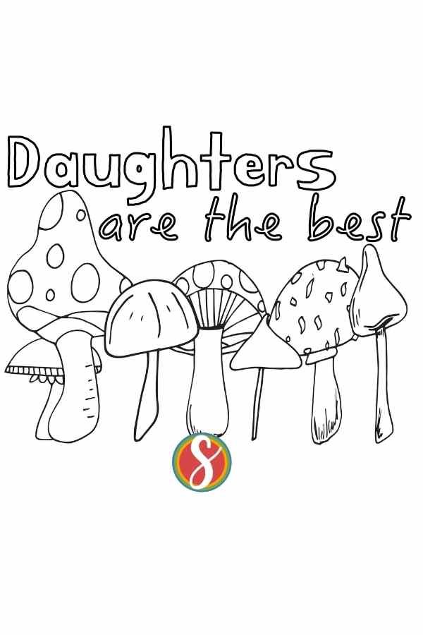 a line of colorable mushrooms with colorable text "daughters are the best" above