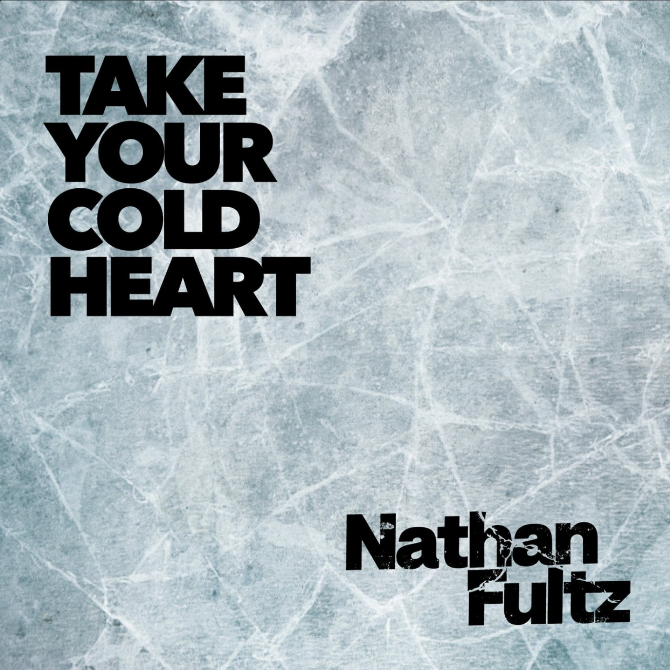 Nathan Fultz - Take Your Cold Heart.png