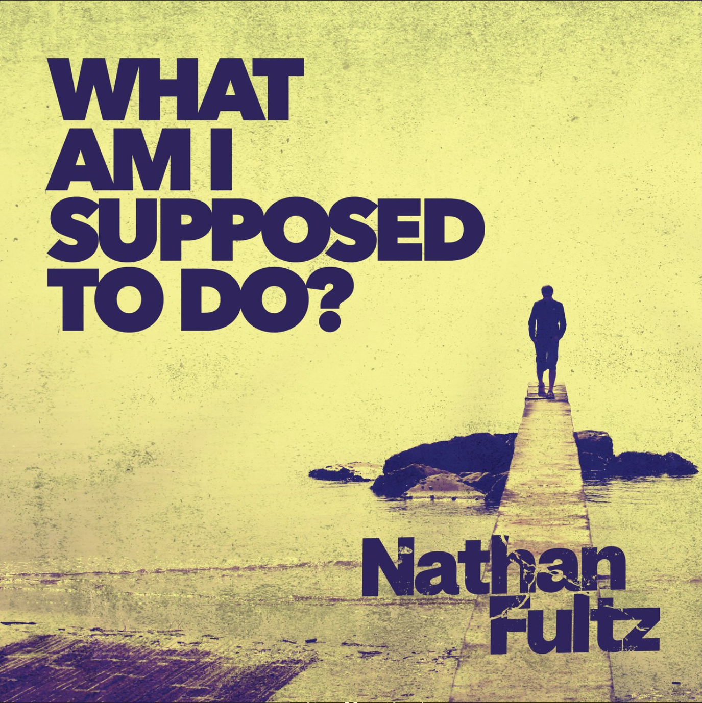 Nathan Fultz - What Am I Supposed To Do .png