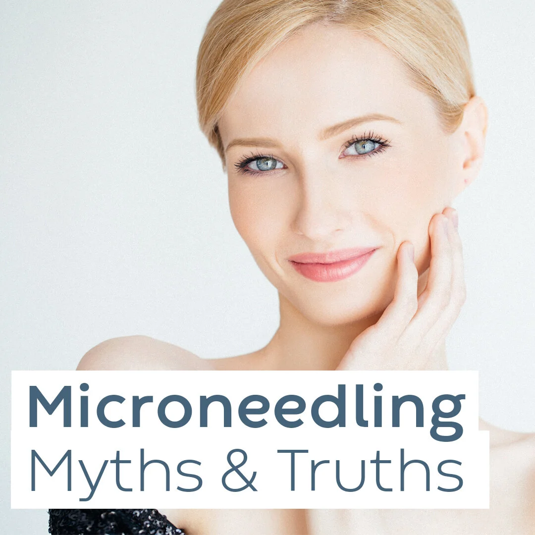 Microneedling Myths &amp; Truths