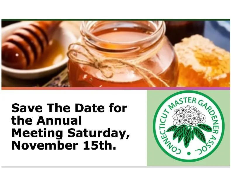 Save The Date for the Annual Meeting Saturday, November 15th.
The speaker will be Catherine Wolko, the &ldquo;bee lady&rdquo;, a second-generation beekeeper and owner of The Humble Bee Honey Company and The Hive @ The Pin, a Farm Store and Honey Hous