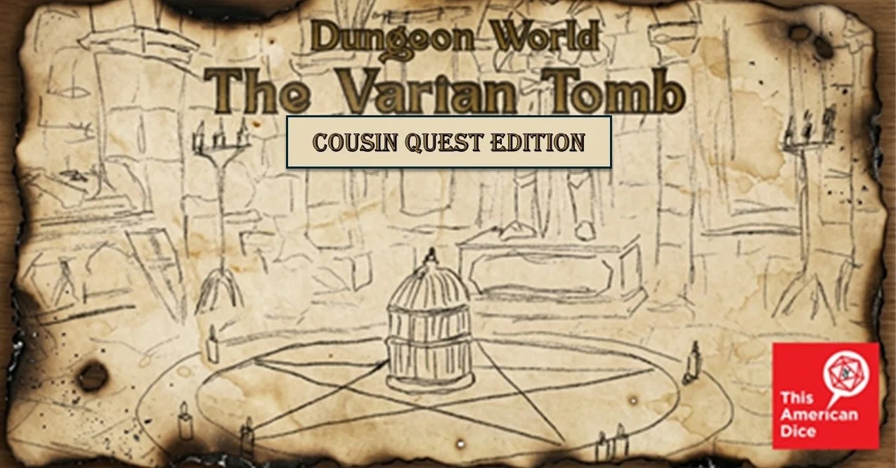 Dungeon World - The Varian Tomb - Cousin Quest Ep 1