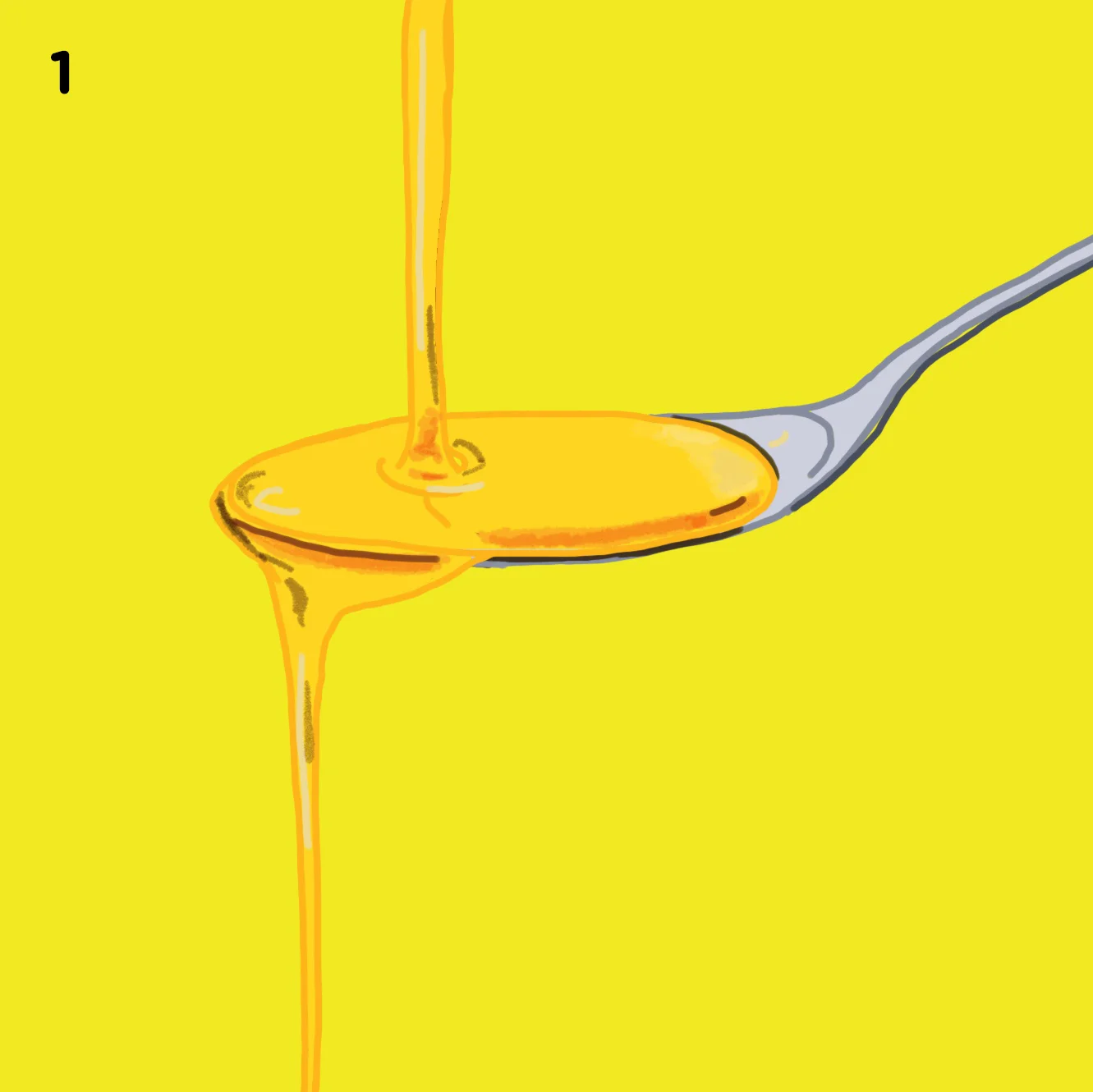 1. ONE TABLESPOON OF OIL Take one tablespoon full of oil, such as sesame or coconut oil.