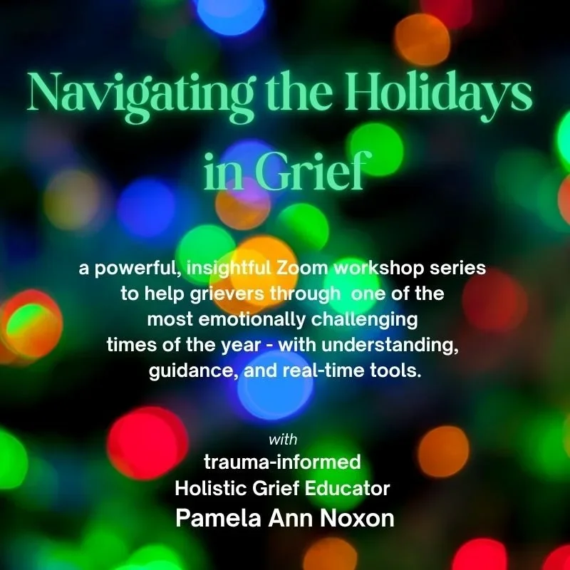 Navigating the Holidays in Grief - a Workshop Series for Grievers 