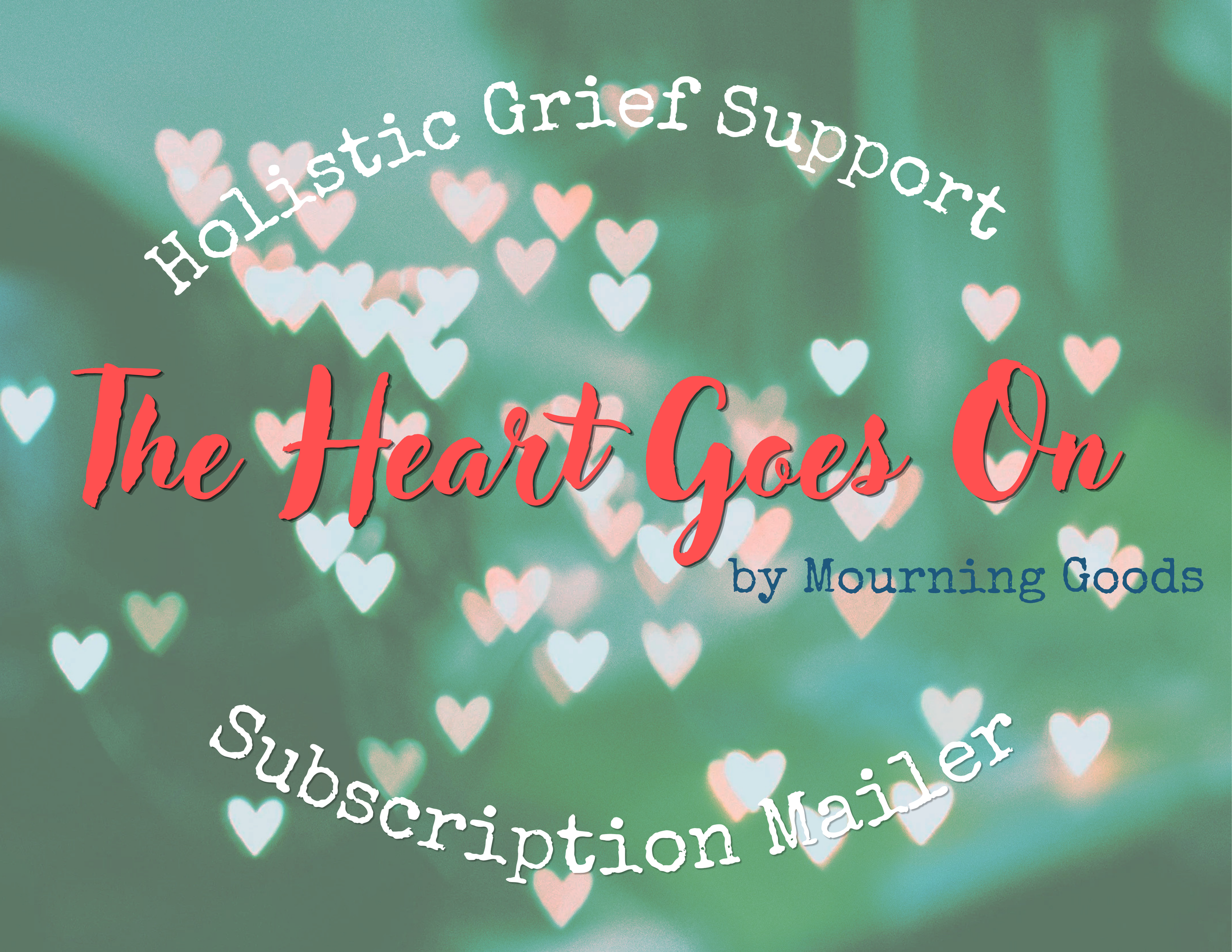 The Heart Goes On Holistic Grief Support Subscription Mailer.png