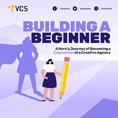BUILDING A BEGINNER: A HERO’S JOURNEY OF BECOMING A COPYWRITER AT A CREATIVE AGENCY