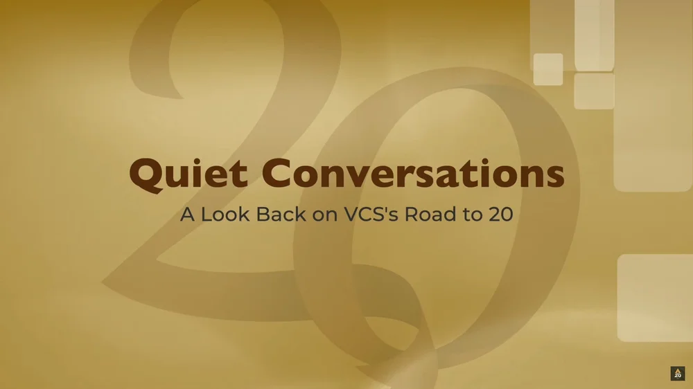 Quiet Conversations - A Look Back on VCS's Road to 20