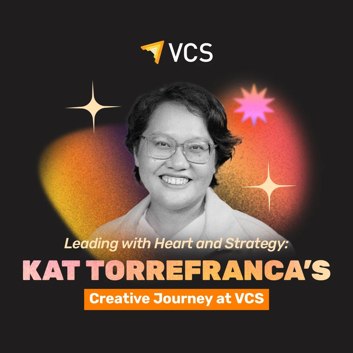 Leading with Heart and Strategy   Kat Torrefranca’s Creative Journey at VCS