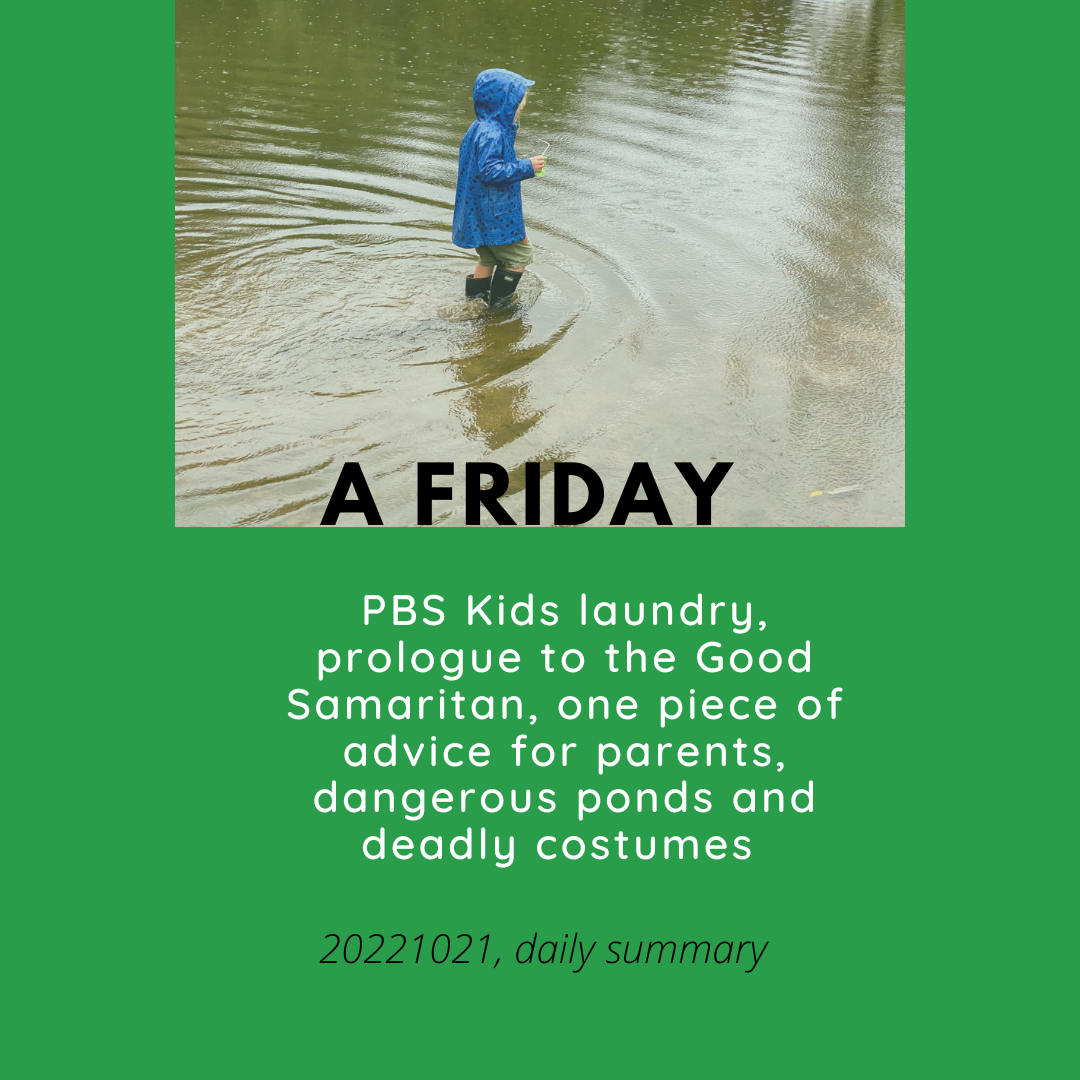 How to help your kids help (A Friday; one piece of advice for parents, plus dangerous ponds and deadly costumes ).