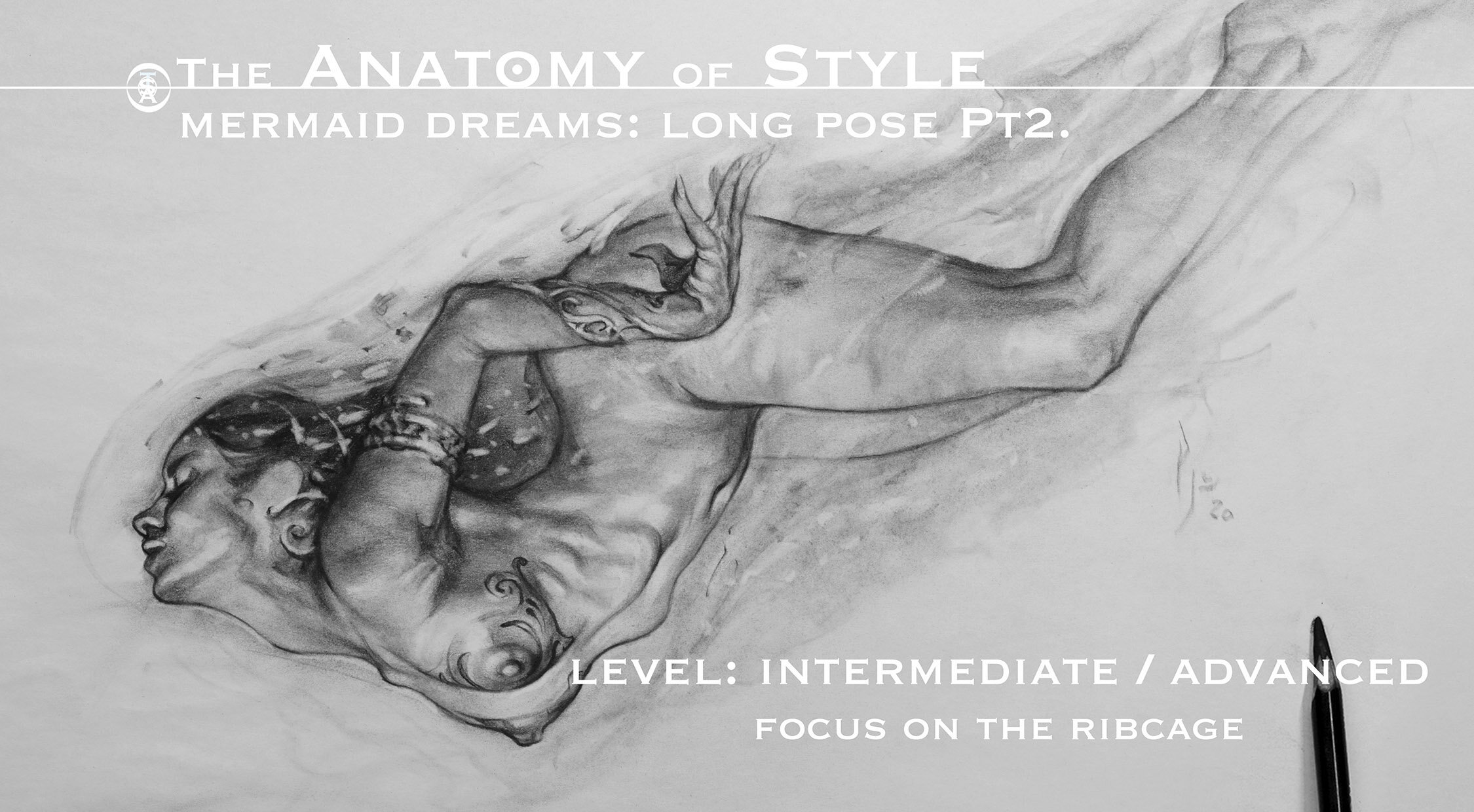 The Anatomy of Style:  Mermaid Dreams: Long Pose Pt2. 1hr 50min