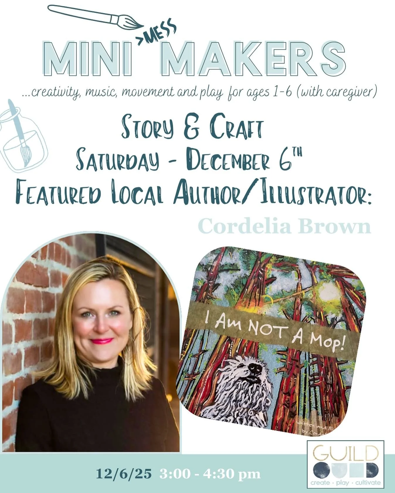 GUILD&rsquo;s process art series for &lsquo;mini mess makers&rsquo; ages 1-6 welcomes local author AND illustrator ✨Cordelia Brown✨ to our next Storybook Saturday: 12/6/25 at 3pm. &lsquo;Teacher Cordie&rsquo; will join us to share her self-developed 