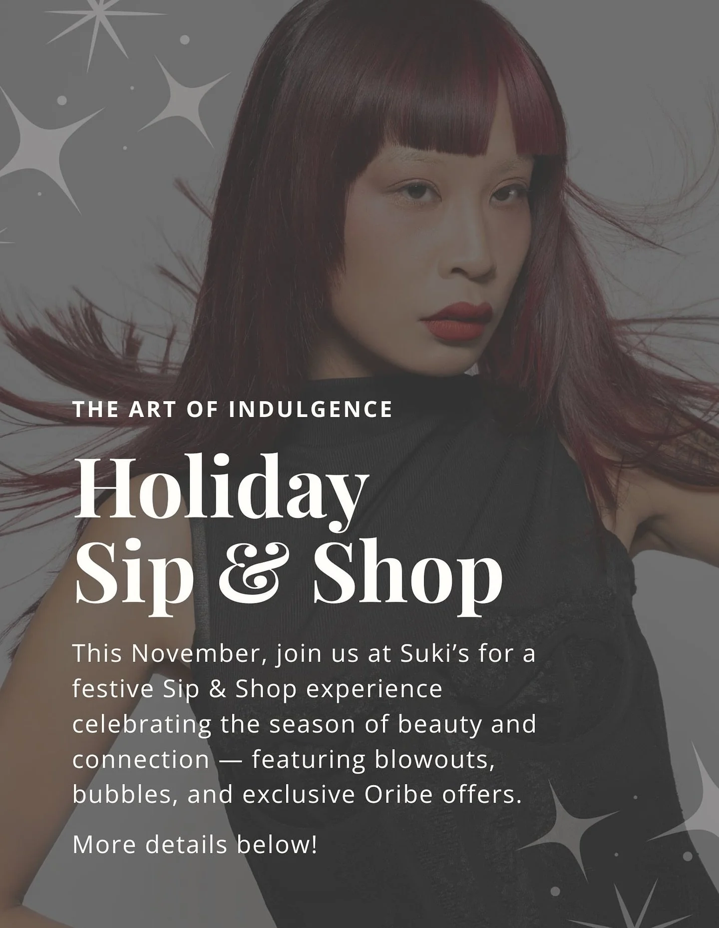 ✨ THE ART OF INDULGENCE ✨
Holiday Sip &amp; Shop at Suki&rsquo;s 🎁🍾

This November, we&rsquo;re celebrating the season of beauty and connection with a festive in-salon experience &mdash; featuring blowouts, bubbles, and exclusive Oribe offers. 💫


