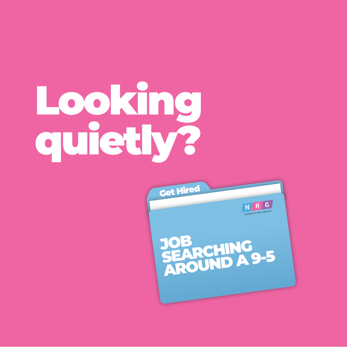 Looking Quietly? JOB SEARCHING AROUND A 9-5
