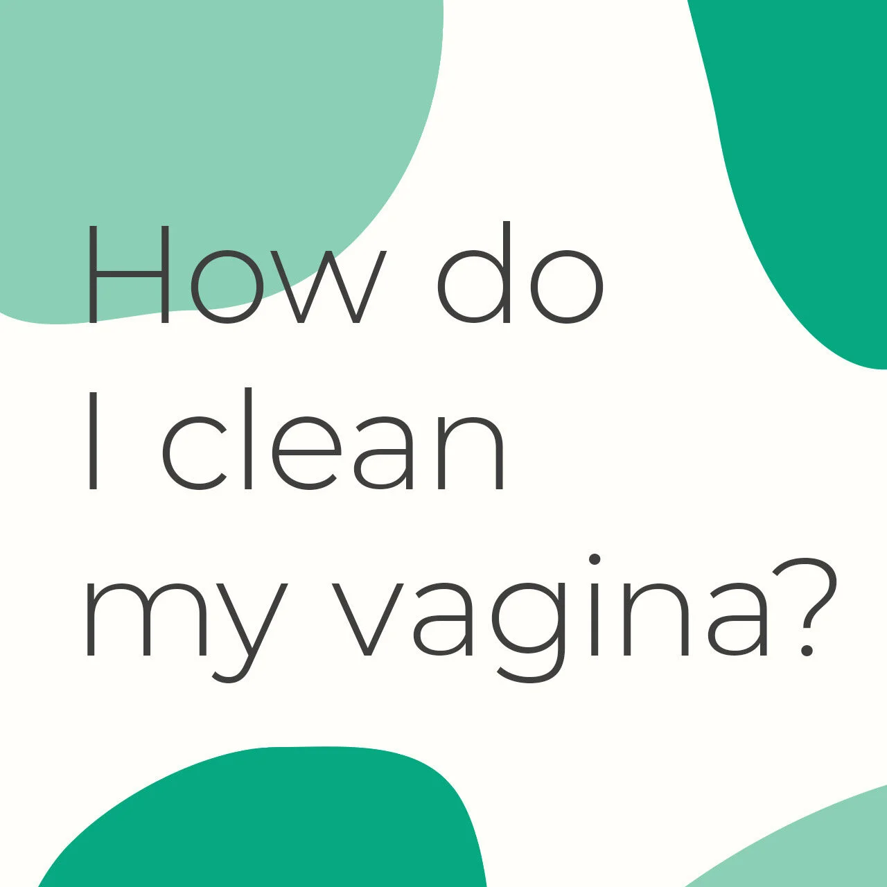How do I clean my vagina?