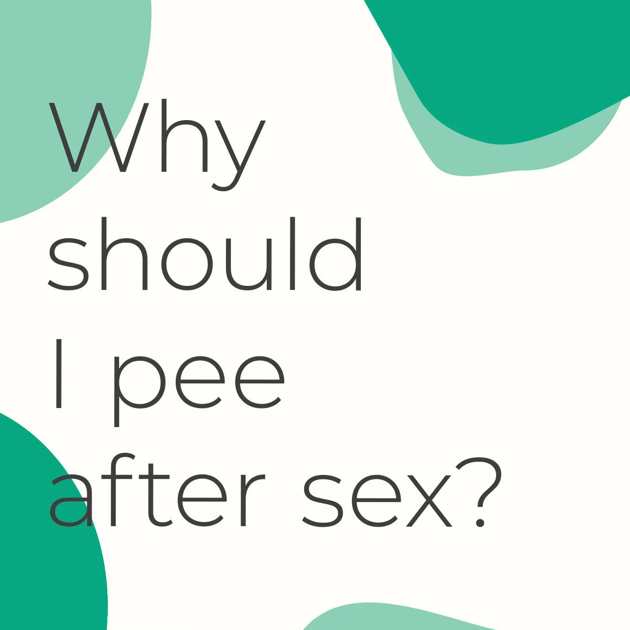 Why should I pee after sex?