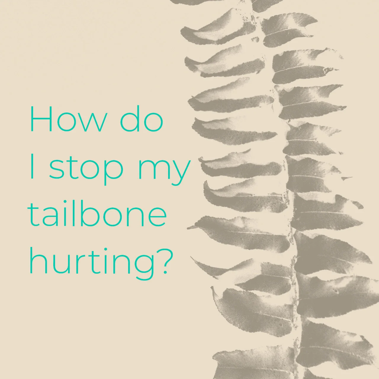 How do I stop my tailbone hurting so much?