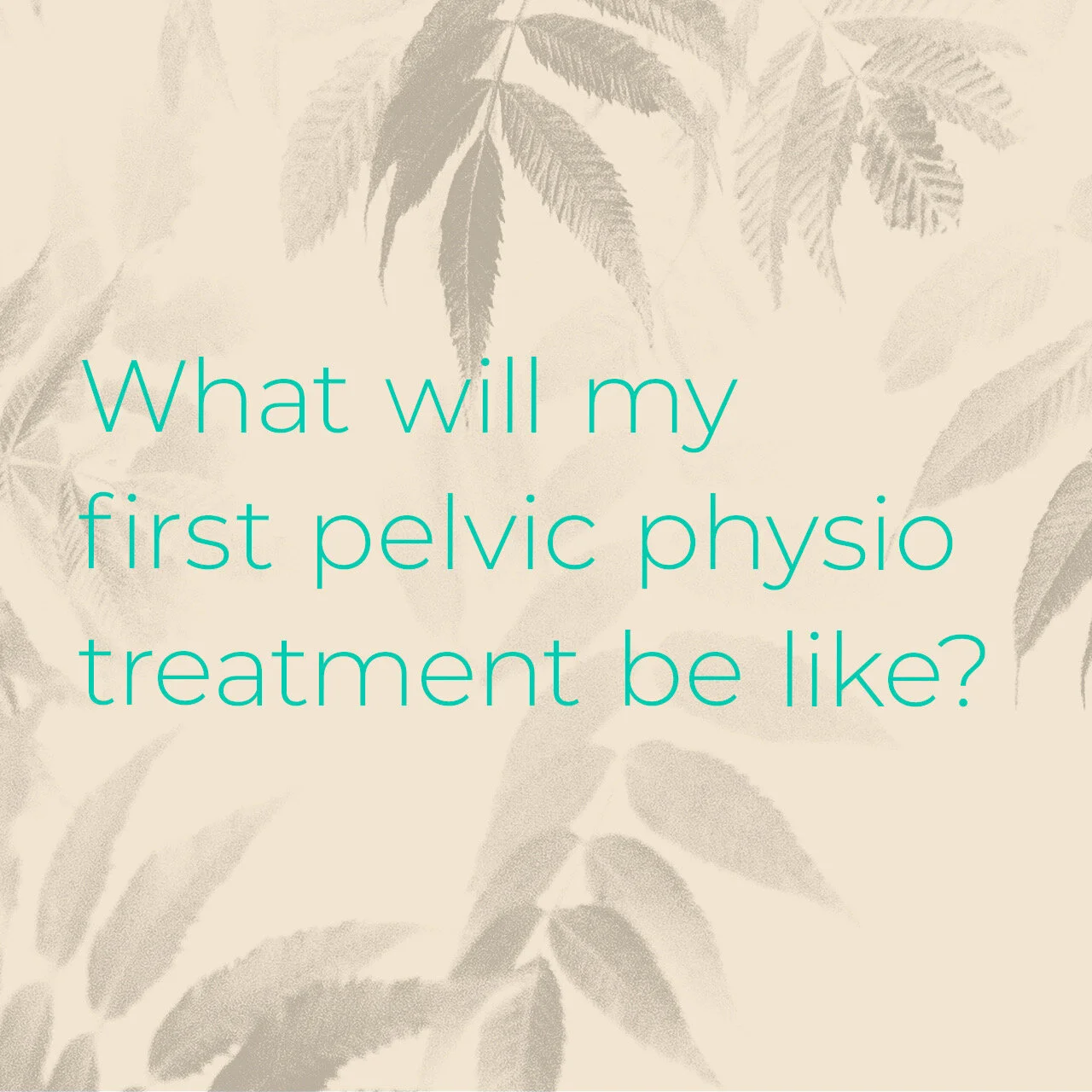 What will my first pelvic physio appointment be like?