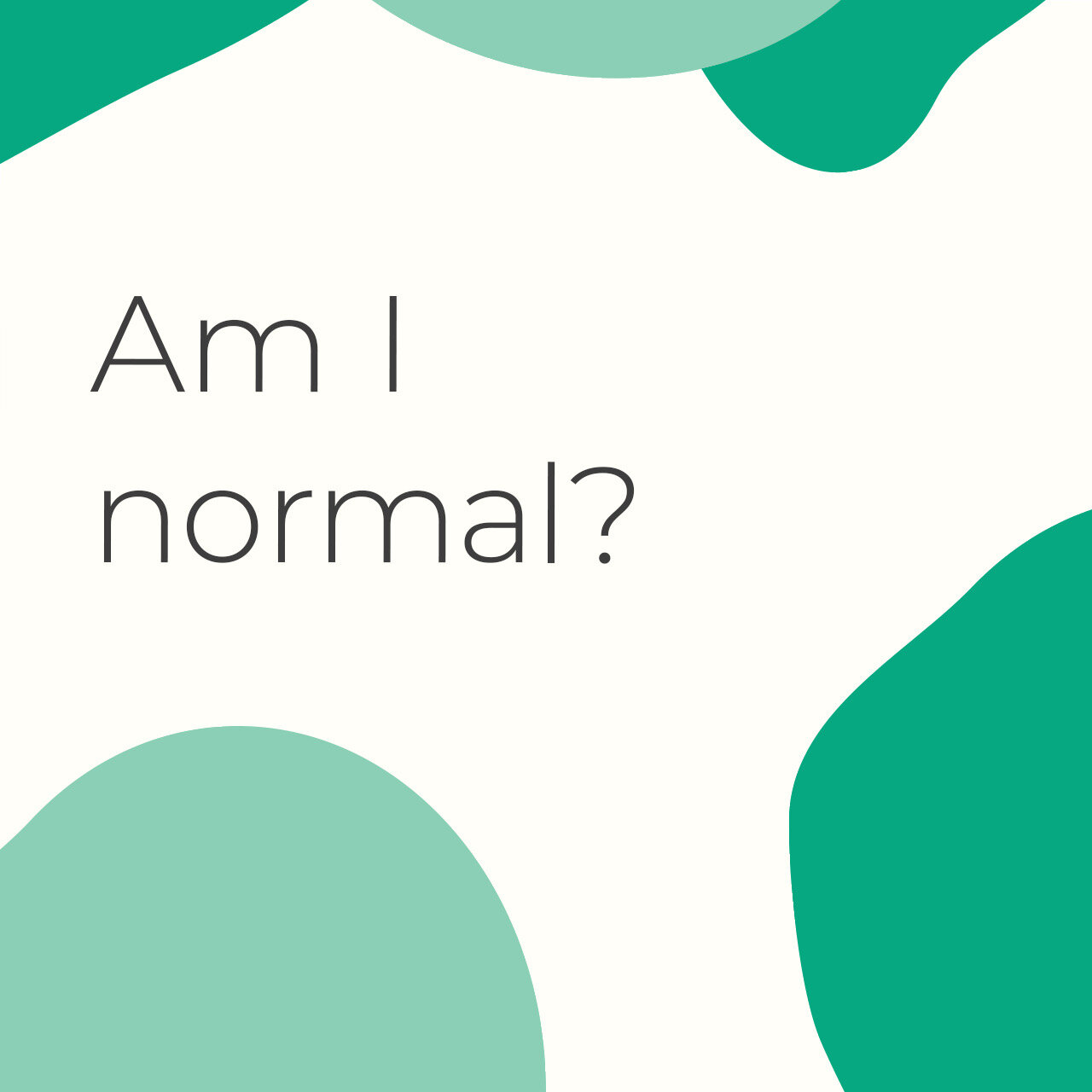Am I normal?