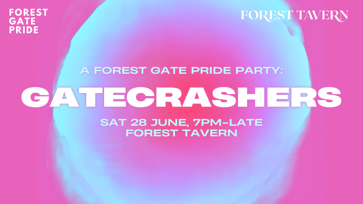 Gatecrashers: A Forest Gate Pride Party