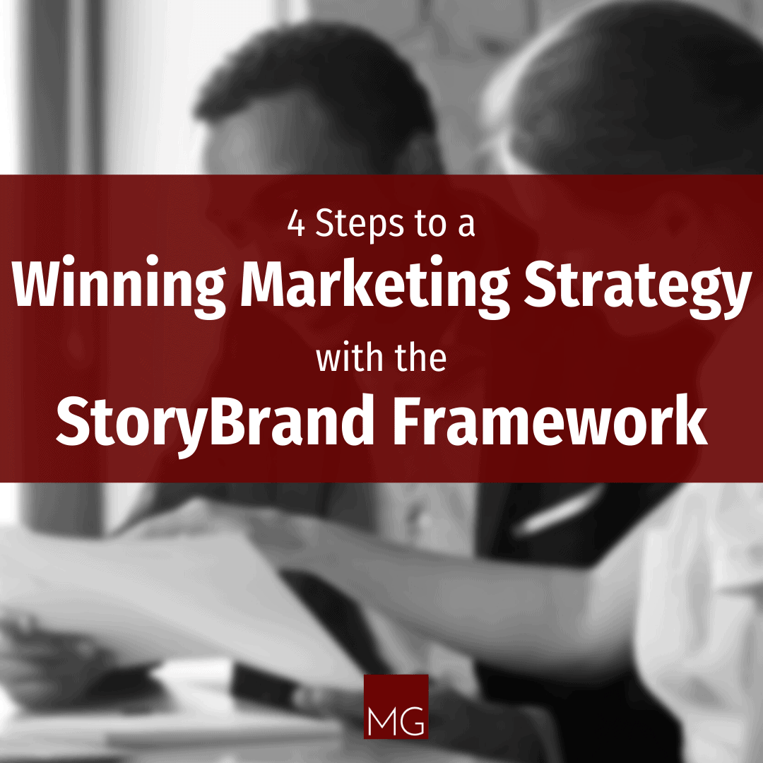 4 Steps to a Winning Marketing Strategy with the StoryBrand Framework
