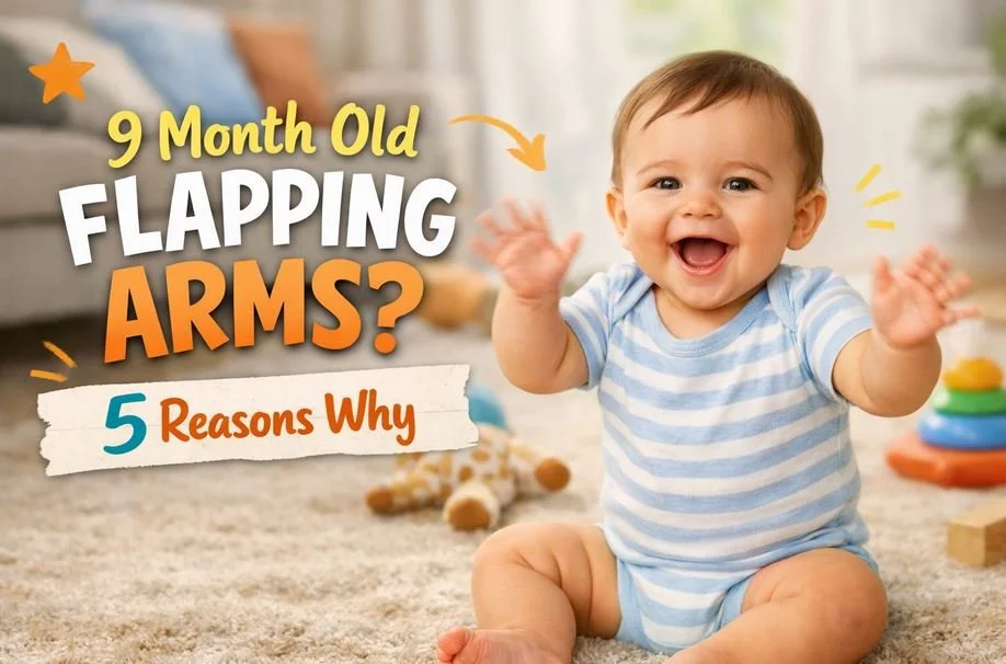 9 Month Old Flapping Arms? (5 Reasons Why)