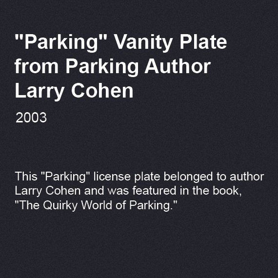 "Parking" Vanity Plate from Parking Author Larry Cohen, 2003
