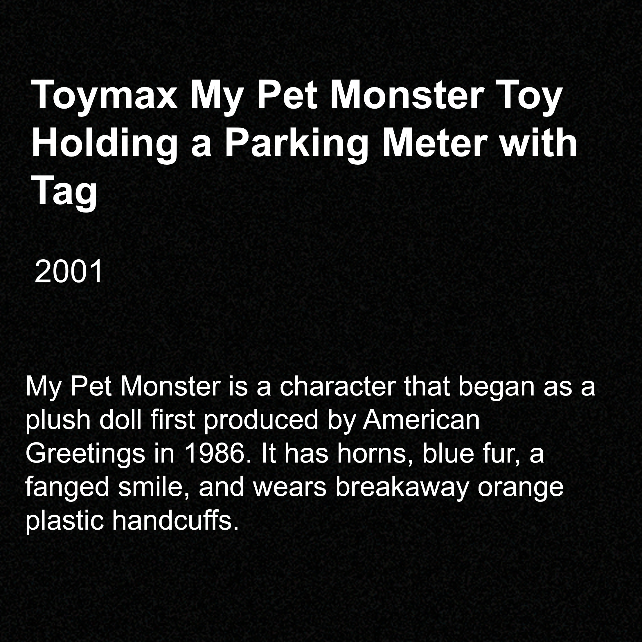 Toymax My Pet Monster Toy Holding a Parking Meter with Tag 