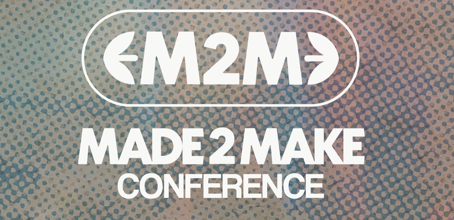 Made2Make Conference 
