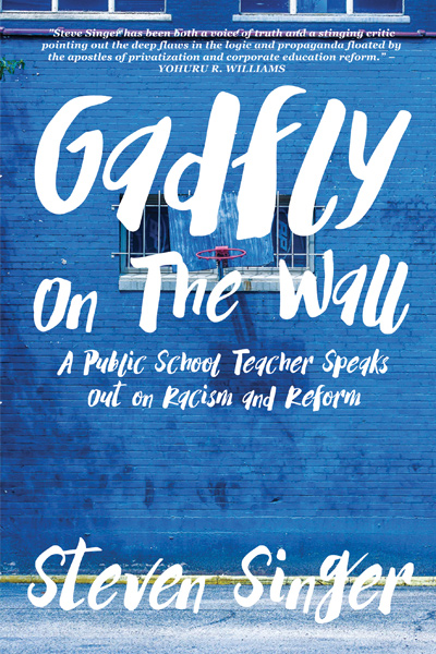 Gadfly on the Wall: A Public School Teacher Speaks Out on Racism and Reform