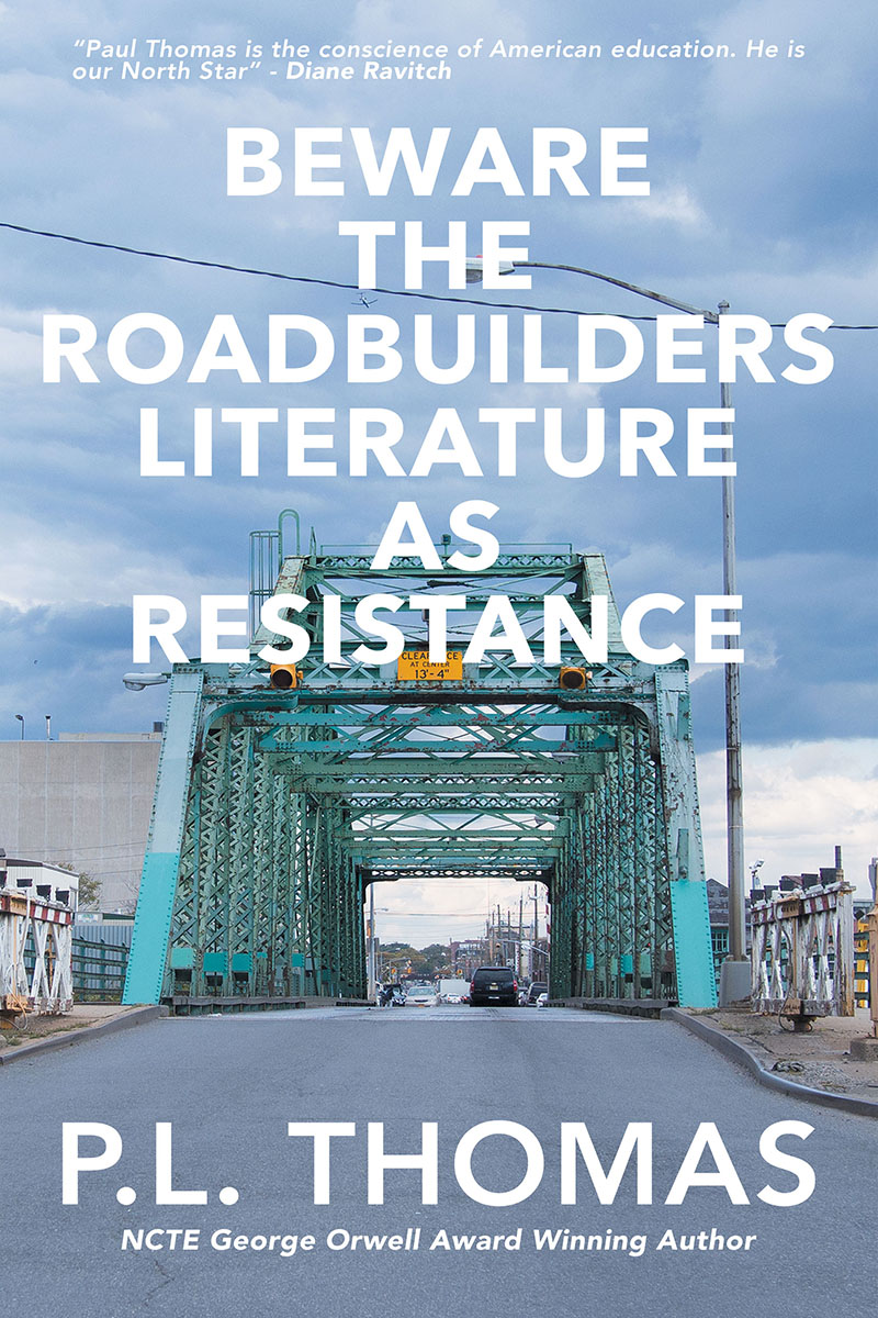 Beware the Roadbuilders: Literature as Resistance