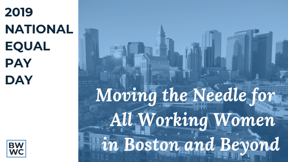 2019 National Equal Pay Day: Moving the Needle for all Working Women in Boston and Beyond