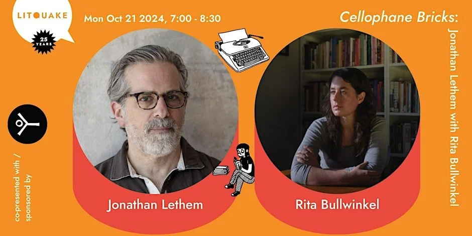 Oct 21: Cellophane Bricks: Jonathan Lethem with Rita Bullwinkel at LitQuake